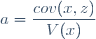 a=\dfrac{cov(x,z)}{V(x)}