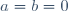 a=b=0