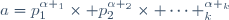a=p_{1}^{\alpha _{1}}\times p_{2}^{\alpha _{2}}\times \cdots \times
p_{k}^{\alpha _{k}}