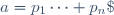a=p_1\cdots p_n\;