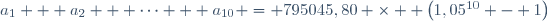 a_{1} + a_{2} + \cdots + a_{10} = 795045,80 \times  \left(1,05^{10} - 1\right)