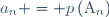 a_{n} = p\left(\text{A}_{n}\right)