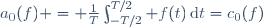 a_0(f) = \frac1T\int_{-T/2}^{T/2} f(t)\,\mathrm{d}t=c_0(f)