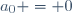 a_0 = 0