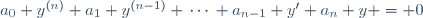 a_0 y^{(n)}+a_1 y^{(n-1)}+\,\cdots\,+a_{n-1} y'+a_n y = 0\,