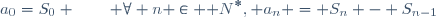 a_0=S_0 \qquad \forall n \in {\mathbb N}^*, a_n = S_n - S_{n-1}