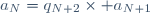 a_N=q_{N+2}\times a_{N+1}