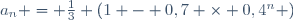 a_n = \frac{1}{3} \left(1 - 0,7 \times 0,4^n \right)