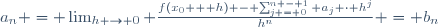 a_n = \lim_{h \rightarrow 0} \frac{f(x_0 + h) - \sum_{j = 0}^{n - 1} a_j \cdot h^j}{h^n} = b_n