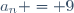 a_n = 9