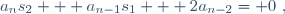 a_ns_2 + a_{n-1}s_1 + 2a_{n-2}= 0~,