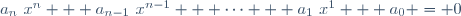 a_n~x^n + a_{n-1}~x^{n-1} + \cdots + a_1~x^1 + a_0 = 0\,