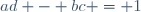 ad - bc = 1