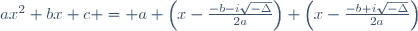 ax^2+bx+c = a \left(x-\frac{-b-i\sqrt{-\Delta}}{2a}\right) \left(x-\frac{-b+i\sqrt{-\Delta}}{2a}\right)\quad