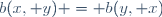 b(x, y) = b(y, x)