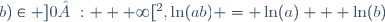\forall (a;b)\in ]0 : + \infty[^2,\ \ln(ab) = \ln(a) + \ln(b)