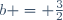 b = \frac{3}{2}