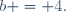 b = 4.