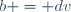 b = dv
