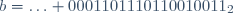 b=\ldots 0001101110110010011_2