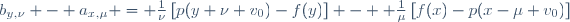 b_{y,\nu} - a_{x,\mu} = {1\over\nu}\left[p(y+\nu v_0)-f(y)\right] -  {1\over\mu}\left[f(x)-p(x-\mu v_0)\right]