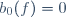 b_0(f)=0~