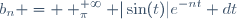 b_n = \displaystyle \gint_{\pi}^{+\infty} |\sin(t)|e^{-nt} dt
