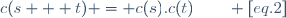 c(s + t) = c(s).c(t)\qquad [eq.2]