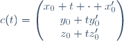 c(t)=\begin{pmatrix}
x_0+t \cdot x'_0\\
y_0+ty'_0\\
z_0+tz'_0
\end{pmatrix}
