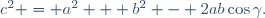 c^2 = a^2 + b^2 - 2ab\ \cos\ \gamma.