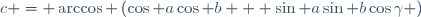 c = \arccos \left(\cos a\cos b + \sin a\sin b\cos\gamma \right)