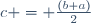 c = \frac{(b+a)}{2}\,