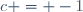 c = -1