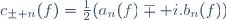 c_{\pm n}(f)=\frac12(a_n(f)\mp i.b_n(f))