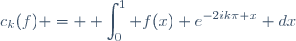 c_k(f) = \displaystyle \int_0^1 f(x) e^{-2ik\pi x} dx