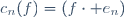 c_n(f)=(f\cdot e_n)