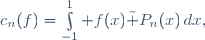 c_n(f)=\int\limits_{-1}^1 f(x)\tilde P_n(x)\,dx,