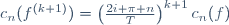 c_n(f^{(k+1)})=\left(\frac{2i \pi n}{T}\right)^{k+1}c_n(f)