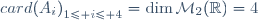 card{(A_i)}_{1\leq i\leq 4}=\dim{\mathcal{M}_{2}(\mathbb{R})}=4