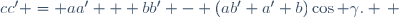 cc' = aa' + bb' - (ab'+a' b)\cos \gamma. \, 