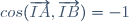 cos(\overrightarrow{IA},\overrightarrow{IB})=-1