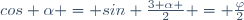 cos \alpha = sin \frac{3 \alpha }{2} = \frac{\varphi}{2}\,
