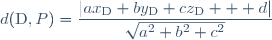 d(\text{D},P)=\dfrac{\left|ax_{\text{D}}+by_{\text{D}}+cz_{\text{D}} + d\right|}{\sqrt{a^2+b^2+c^2}}