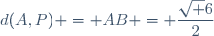 d(A,P) = AB = \dfrac{\sqrt 6}{2}