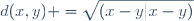 d(x,y) =\sqrt{(x-y|x-y)}