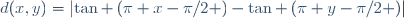 d(x,y)=\left|\tan \left(\pi x-\pi/2 \right)-\tan \left(\pi y-\pi/2 \right)\right|
