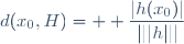 d(x_0,H)= \displaystyle \frac{|h(x_0)|}{|||h|||}