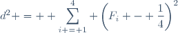 d^2 = \displaystyle \sum_{i = 1}^4 \left(F_i - \frac14\right)^2