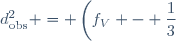 d^2_{\text{obs}} = \left(f_{V} - \dfrac{1}{3}\right)^2 + \left(f_{P} - \dfrac{1}{3}\right)^2 +\left(f_{M} - \dfrac{1}{3}\right)^2