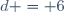 d = 6